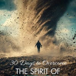 30 Days To Overcome The Spirit Of Frustration